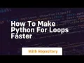 how to make python for loops faster