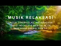 Download Lagu MusiK Relaksasi  Untuk Tidur Lelap,  Melepaskan Emosi Negatif \u0026 Mental Blok, Menyerap Energi Positif