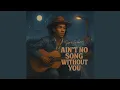 Lagu Ain't No Song Without You