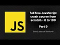 full free JavaScript crash course from scratch - part 9 JavaScript Strings search methods