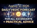 AUGUST 17 2026 - WHAT SHOULD YOU DO TODAY Vedic Transits Practical Advice for ALL 12 Asc