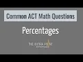 ACT Math Percentages Common ACT Math Questions