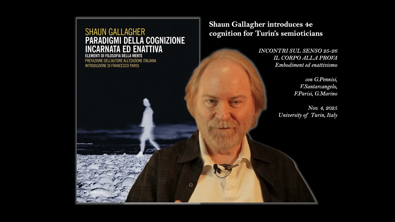 Shaun Gallagher introduces 4E cognition for Turin's semioticians