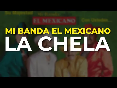 Download MP3 Mi Banda El Mexicano - La Chela (Audio Oficial)