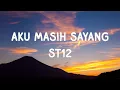 Download Lagu ST12 - Aku Masih Sayang - Lirik