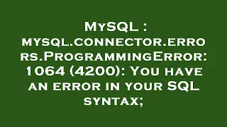 MySQL mysql connector errors ProgrammingError 1064 4200 You have an error in your SQL syntax