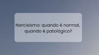 Narcisista normal e narcisista patológico