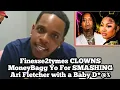 Finesse2tymes CLOWNS MoneyBagg Yo For SMASHING Ari Fletcher with a Baby D