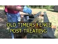 Treating Wood Fence Posts - The old Timers Way