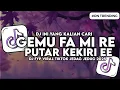 Download Lagu DJ PUTAR KE KIRI EE - DJ GEMU FA MI RE MAUMERE JEDAG JEDUG VIRAL TIKTOK
