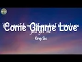 Come Gimme Love - King Sis (Lyrics)