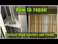 How to repair a vertical blind by completely removing replacing broken carriers and stems