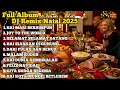 FULL ALBUM REMIX LAGU NATAL PILIHAN YANG SYAHDU TERBAIK 2025 FULL BASS | MARI BERHIMPUN