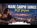 Mark Carpio Songs R&B Version 💔 | Smooth & Emotional OPM Love Songs