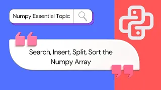 Numpy Search Insert Split Sort and Filter the Array Numpy tutorials