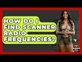How Do I Find Scanner Radio Frequencies - Survival Skills for Everyone