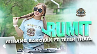 minang bahoyak x teteh thata rumit remix terbaru