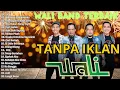 Lagu WALI Full Album Terbaik 🎵 TANPA IKLAN | Lagu Hits WALI BAND