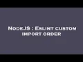 NodeJS Eslint custom import order