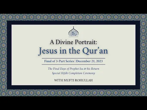 Download MP3 A Divine Portrait: Jesus in the Qur’an (Part 3) Final | With Mufti Rohullah