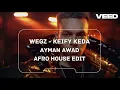 Wegz - Keify Keda (Ayman Awad Afro House Edit)  ويجز - كيفي كده