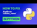 How to fix KeyError column - name in Python