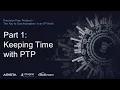 Keeping Time with PTP - PTP Master Class 1 of 3