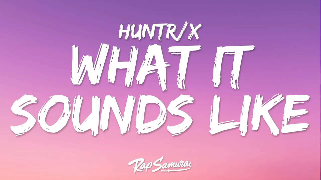 Huntrix - What It Sounds Like (Lyrics) KPop Demon Hunters Huntrix - What It Sounds Like (Lyrics) KPop Demon Hunters