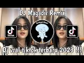 Download Lagu DJ MAGADIR - DJ MAGADIR VIRAL TIKTOK || DJ TERBARU VIRAL TIKTOK 2023