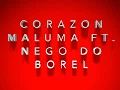 Lagu Maluma - Corazon ft.  Nego Do Borel [Official Video]