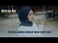 Download Lagu Silvia An- Perjalanan Hidup Dan Cintaku ( Official Music Video)
