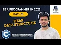 Day 31 Heap Data Structure in C Min Heap Max Heap Heapify Explained with Code