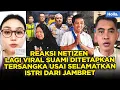 Lagu REAKSI NETIZEN LAGI VIRAL SUAMI DITETAPKAN TERSANGKA USAI SELAMATKAN ISTRI DARI JAMBRET