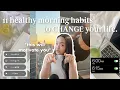 11 healthy habits you NEED in your morning routine how to change your life be productive