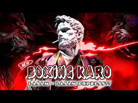 Download MP3 BOXING LASAM - LASAM!! DJ BOXING MEDAN FULL BASS | DJ JUNGLE DUTCH TERBARU 2023 FULL BASS | EXPRESS.