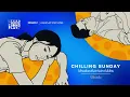 ไปไหนแล้วคนที่บอกกันว่าจะไม่ไปไหน - Chilling Sunday 「Music Longplay」