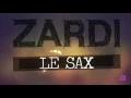 ZARDI - Le Sax (Official Video)