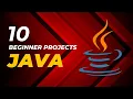 10 Java Projects that Beginners Should Do