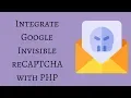 Integrate Google Invisible reCAPTCHA with PHP
