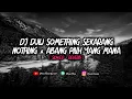 Download Lagu DJ DULU SOMETHING SEKARANG NOTHING x ABANG PILIH YANG MANA || VIRAL TIKTOK🎧