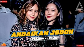 Download DJ ANDAIKAN JODOH - BREAKBEAT | TRACK MP3