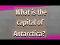 What is the capital of Antarctica