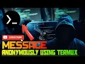 how to send message anonymously TERMUX KALI-LINUX EDUCATIONAL