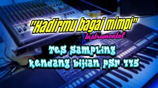 Download (HADIRMU BAGAI MIMPI) TES SAMPLING KENDANG BIJIAN YAMAHA PSR 775(INSTRUMENTAL) MP3