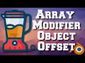 Object Offset and the Array Modifier in Blender 2 9
