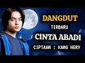 Download Lagu DANGDUT TERBARU - CINTA ABADI -  VIRAL 2025 - BY KANG HERY