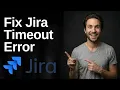 Fix Jira Timeout Error 2026 Easy Guide