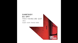 Download Samtroy, Dj Spy - This Thing We Got (Ruby Von Traxx Extended Remix) MP3