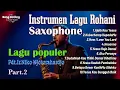 Download Lagu Instrument Saxophone Lagu Rohani Populer Pdt.Niko Njotorahardjo 2025