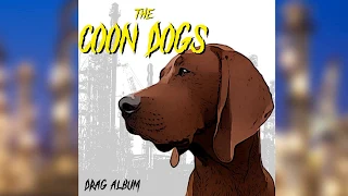 The Coon Dogs - I m Draggin Up
